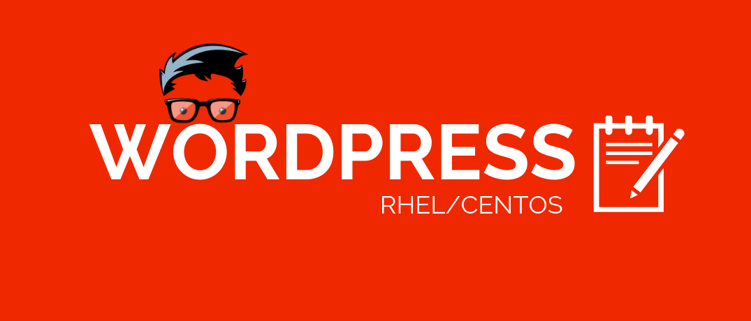 Installing and Setting up a WordPress on RHEL 7 / CentOS 7