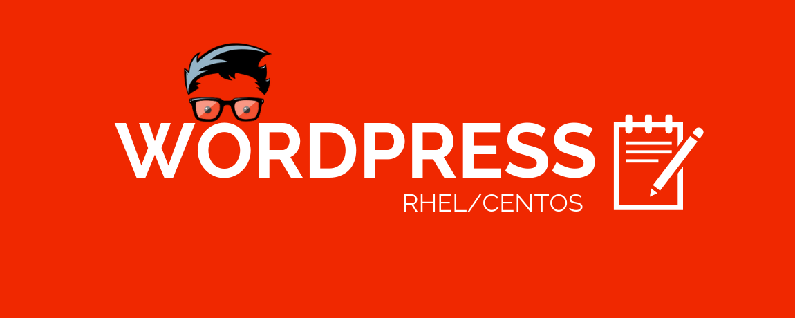 Installing and Setting up a WordPress on RHEL 7 / CentOS 7