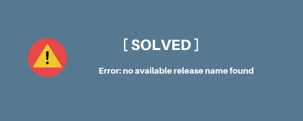 [SOLVED] Helm Error: no available release name found