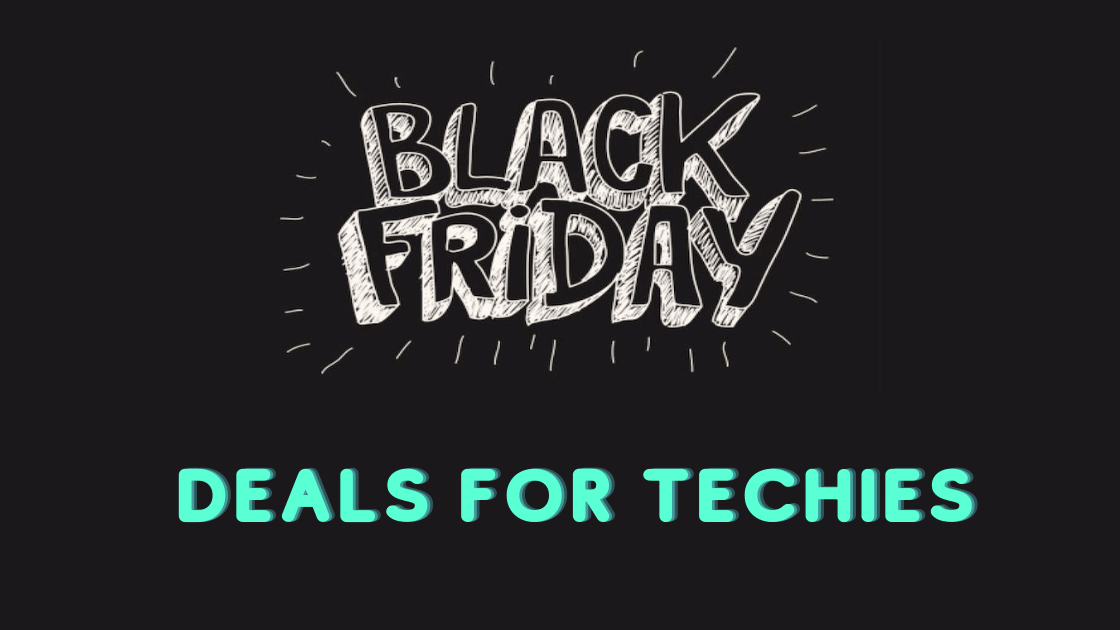 Black friday deals for techies